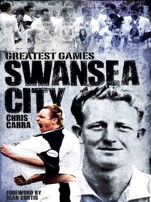 cover image of Swansea City's Greatest Games